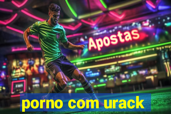 porno com urack